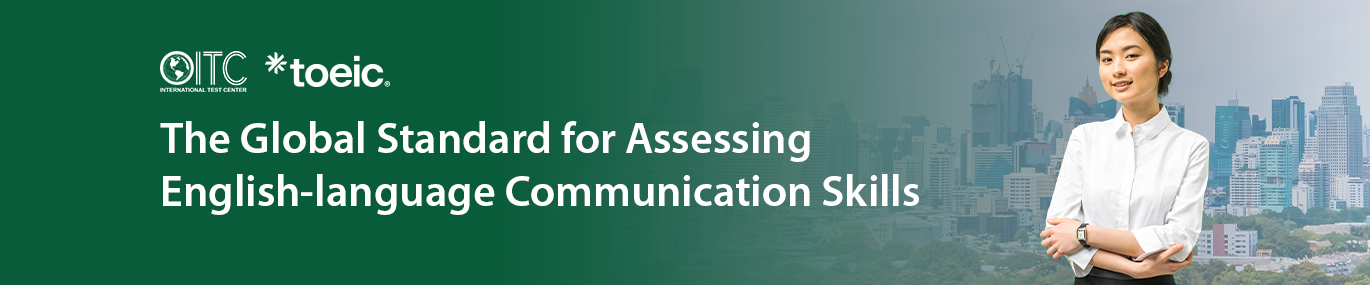ITC TOEIC - The Global Standard for Assessing English-language Communication Skills